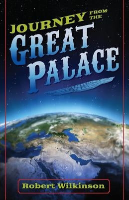 Journey From The Great Palace by Wilkinson, Robert