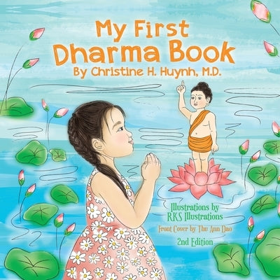 My First Dharma Book: A Children's Book on The Five Precepts and Five Mindfulness Trainings In Buddhism. Teaching Kids The Moral Foundation by Huynh, Christine H.
