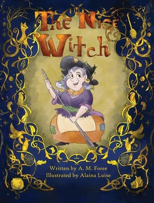 The Nice Witch by Foree, Andrew M.