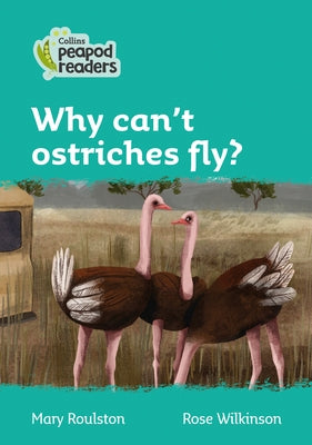 Why Can't Ostriches Fly?: Level 3 by Roulston, Mary