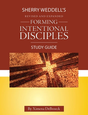 Forming Intentional Disciples Study Guide to the Revised and Expanded Edition by Debroeck, Ximena