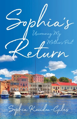 Sophia's Return: Uncovering My Mother's Past by Kouidou-Giles, Sophia