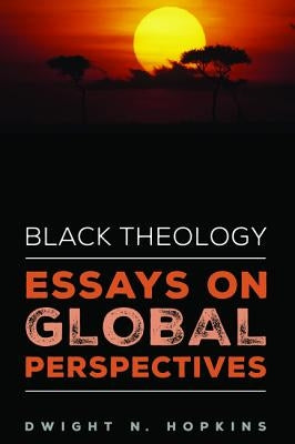 Black Theology-Essays on Global Perspectives by Hopkins, Dwight N.