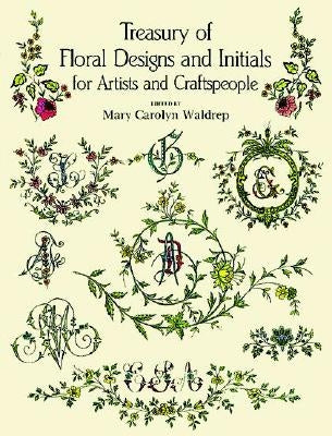 Treasury of Floral Designs and Initials for Artists and Craftspeople by Waldrep, Mary Carolyn