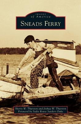 Sneads Ferry by Thurston, Sherry W.