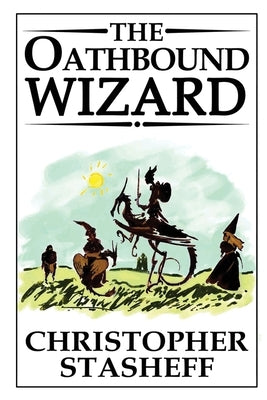 The Oathbound Wizard by Stasheff, Christopher