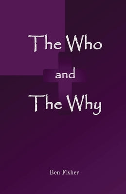 The Who and The Why by Fisher, Ben