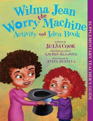 Wilma Jean the Worry Machine Activity and Idea Book by Cook, Julia