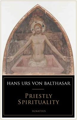 Priestly Spirituality by Von Balthasar, Hans Urs
