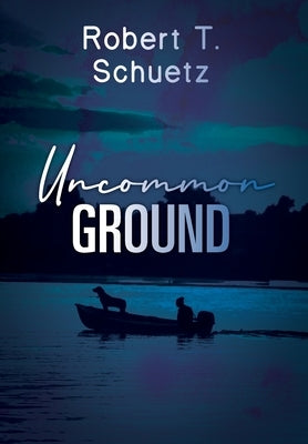 Uncommon Ground by Schuetz, Robert T.