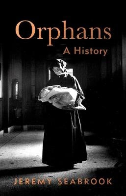 Orphans: A History by Seabrook, Jeremy