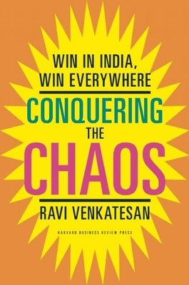 Conquering the Chaos: Win in India, Win Everywhere by Venkatesan, Ravi
