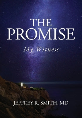 The Promise: My Witness by Smith, Jeffrey R.