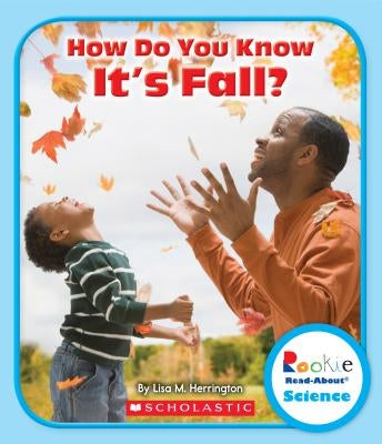 How Do You Know It's Fall? (Rookie Read-About Science: Seasons) by Herrington, Lisa M.