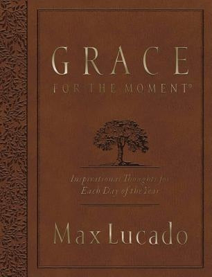 Grace for the Moment: Inspirational Thoughts for Each Day of the Year by Lucado, Max