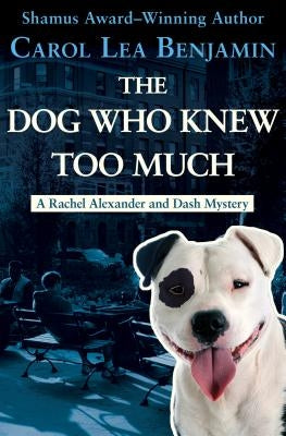 The Dog Who Knew Too Much by Benjamin, Carol Lea