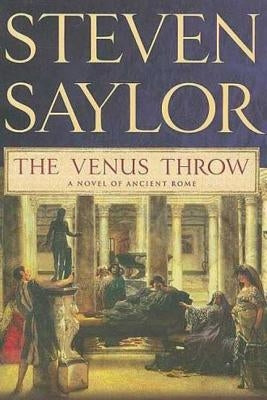 The Venus Throw: A Mystery of Ancient Rome by Saylor, Steven