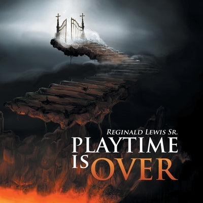 Playtime Is Over by Lewis, Reginald, Sr.