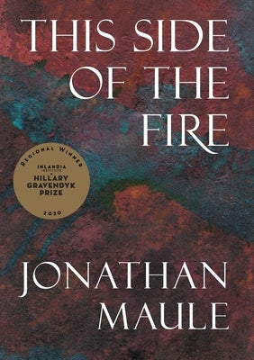 This Side of the Fire by Maule, Jonathan
