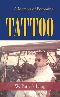 Tattoo: A Memoir of Becoming by Lang, W. Patrick