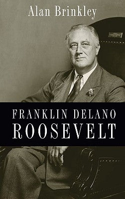Franklin Delano Roosevelt by Brinkley, Alan