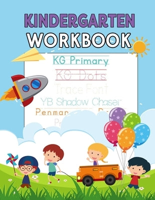 Kindergarten Workbook: Letters, Numbers, Shapes for Kids by Silaghi, Dorel