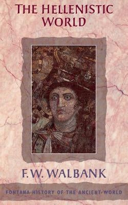 The Hellenistic World by Walbank, F. W.