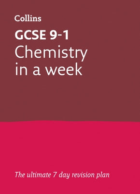 Letts GCSE 9-1 Revision Success - GCSE Chemistry in a Week by Collins
