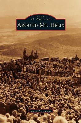 Around Mt. Helix by Newland, James D.