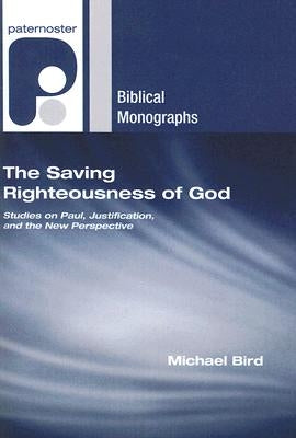 The Saving Righteousness of God by Bird, Michael