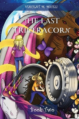 The Last Triceracorn (Book Two) by Miceli, Vincent M.