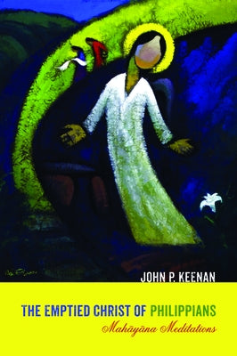 The Emptied Christ of Philippians by Keenan, John P.
