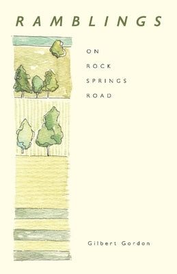 Ramblings on Rock Springs Road by Gordon, Gilbert
