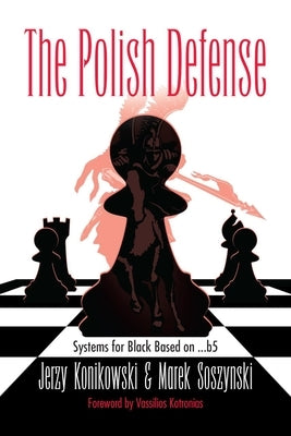 The Polish Defense: Systems for Black Based on ...B5 by Konikowski, Jerzy