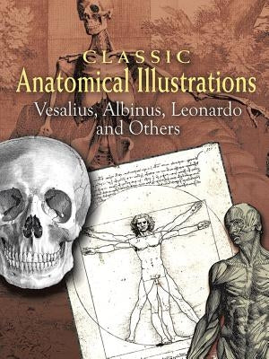Classic Anatomical Illustrations: Vesalius, Albinus, Leonardo and Others by Vesalius