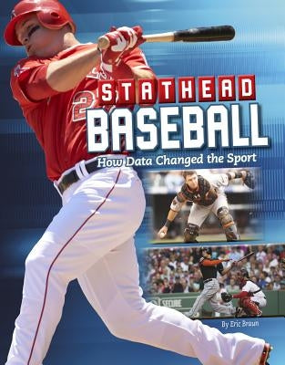 Stathead Baseball: How Data Changed the Sport by Braun, Eric