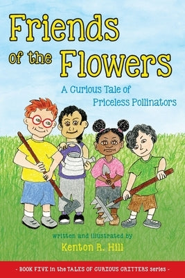 Friends of the Flowers by Hill, Kenton R.
