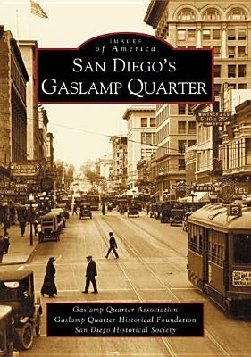 San Diego's Gaslamp Quarter by Gaslamp Quarter Association