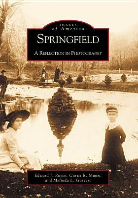 Springfield:: A Reflection in Photography by Russo, Edward J.