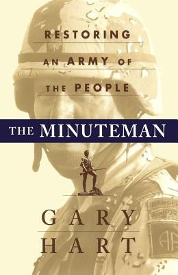 The Minuteman: Returning to an Army of the People by Hart, Gary