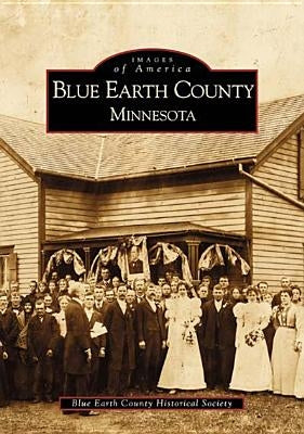 Blue Earth County Minnesota by Blue Earth County Historical Society