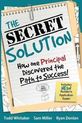 The Secret Solution: How One Principal Discovered the Path to Success by Whitaker, Todd