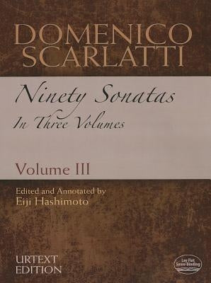 Domenico Scarlatti: Ninety Sonatas in Three Volumes, Volume III by Scarlatti, Domenico