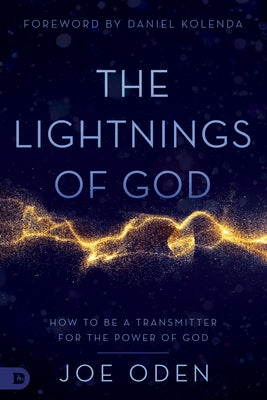 The Lightnings of God: How to Be a Transmitter for the Power of God by Oden, Joe