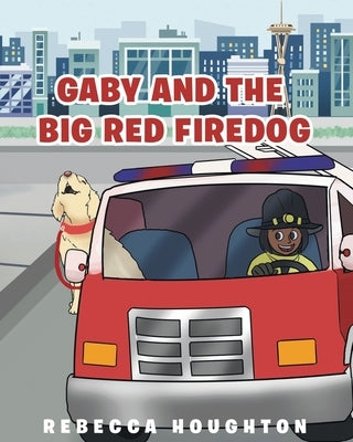 Gaby And The Big Red Firedog by Houghton, Rebecca