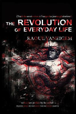 The Revolution of Everyday Life by Vaneigem, Raoul