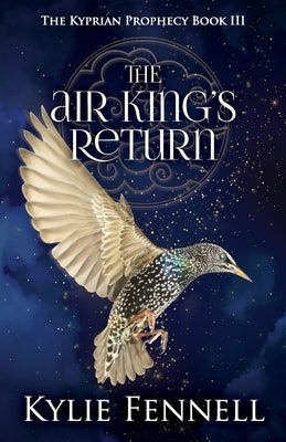 The Air King's Return: The Kyprian Prophecy Book 3 by Fennell, Kylie