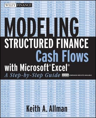 Modeling Structured Finance Cash Flows with Microsoft?excel: A Step-By-Step Guide by Allman, Keith A.