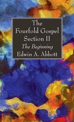 The Fourfold Gospel; Section II by Abbott, Edwin A.