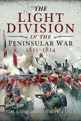 The Light Division in the Peninsular War, 1811-1814 by Saunders, Tim